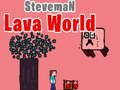 Juego El mundo de lava de Steveman  en línea