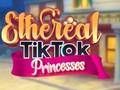 Juego Princesas etéreas de TikTok  en línea
