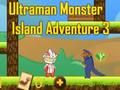 Juego Aventura en la isla de los monstruos de Ultraman 3  en línea