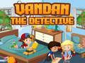 Juego Vandan el detective  en línea