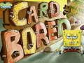 Juego Bob Esponja SquarePants Tarjeta ABURRIDO  en línea