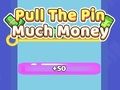 Juego Tire del pasador mucho dinero  en línea