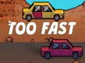 Juego Too Fast en línea