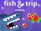 Juego Fish & Trip Online en línea