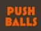 Juego Push balls en línea