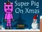 Juego Super Pig on Xmas en línea