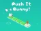 Juego Push It Bunny en línea
