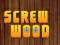 Juego Wood Screw en línea