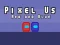 Juego Pixel Us Red and Blue en línea