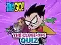 Juego Teen Titans Go! The Close-ups Quiz en línea