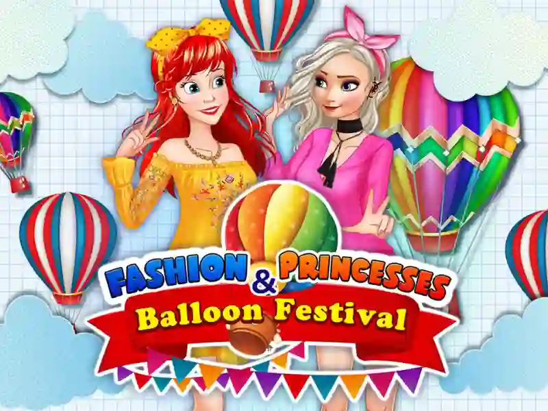 Juego Fashion Princesses & Balloon Festival en línea