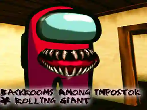 Juego Backrooms Among Impostor & Rolling Giant en línea