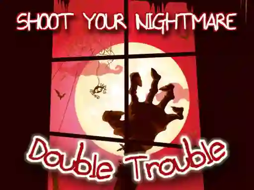 Juego Shoot Your Nightmare Double Trouble en línea