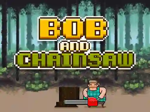 Juego Bob and Chainsaw en línea