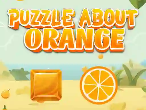 Juego Puzzle About Orange en línea