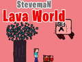 Juego El mundo de lava de Steveman  en línea