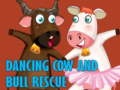 Juego Rescate de vaca y toro bailando  en línea