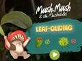 Juego Mush-Mush y los Mushables Leaf Gliding  en línea