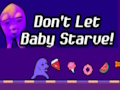 Juego ¡No dejes que el bebé muera de hambre!  en línea