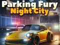 Juego Furia de estacionamiento 3D: Ciudad nocturna  en línea